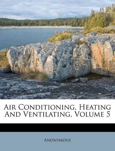 Air Conditioning, Heating and Ventilating, Volume 5: (English)