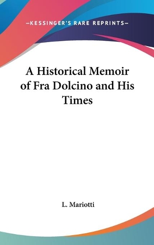 A Historical Memoir of Fra Dolcino and His Times