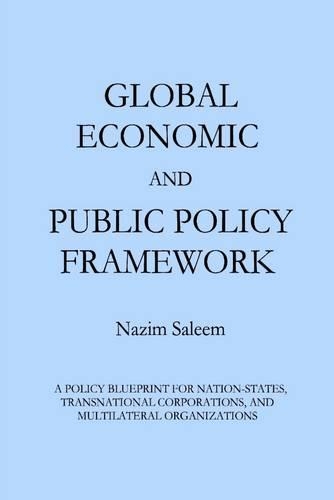 Global Economic and Public Policy Framework: A Policy Blueprint for Nation-States, Transnational Corporations, and Multilateral Organizations