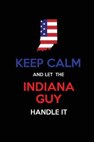 Keep Calm and Let the Indiana Guy Handle It