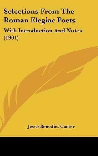 Selections from the Roman Elegiac Poets