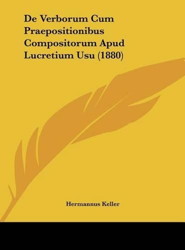 de Verborum Cum Praepositionibus Compositorum Apud Lucretium Usu (1880)