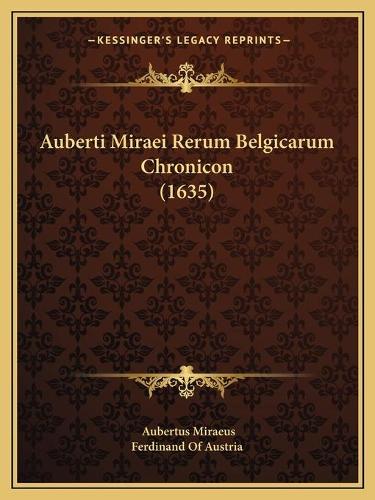 Auberti Miraei Rerum Belgicarum Chronicon (1635)