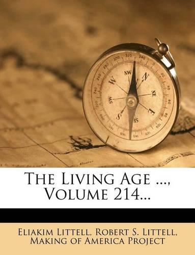 The Living Age ..., Volume 214...