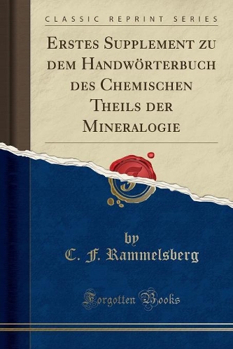 Erstes Supplement Zu Dem Handwörterbuch Des Chemischen Theils Der Mineralogie (Classic Reprint)