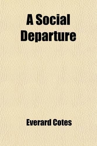 A Social Departure; How Orthodocia and I Went Round the World by Ourselves, by Sara Jeannette Duncan