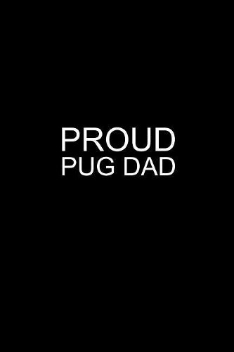 Proud Pug Dad: Funny Pug Notebook Gift for Men, Boys & Teens Black Journal Lined Pages Small Diary 6x9, 100 Pages