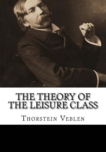 The Theory of the Leisure Class