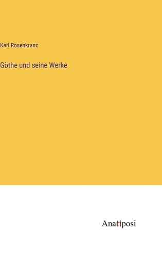 Göthe und seine Werke
