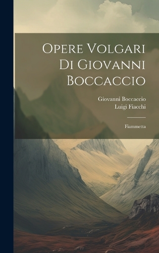 Opere Volgari Di Giovanni Boccaccio