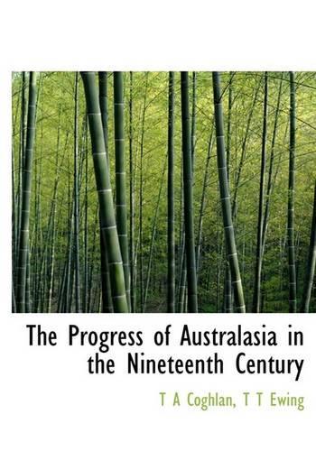 The Progress of Australasia in the Nineteenth Century