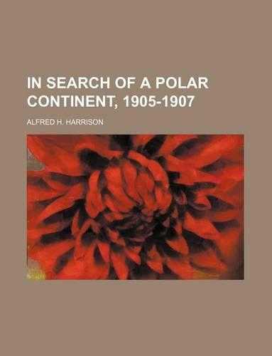 In Search of a Polar Continent, 1905-1907