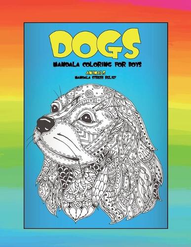 Mandala Coloring for Boys - Animals - Mandala Stress Relief - Dogs