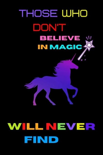 Those Who Don't Believe in Magic Will Never Find