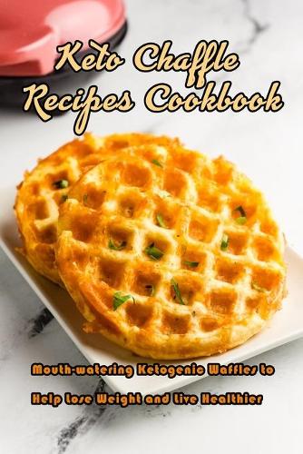 Keto Chaffle Recipes Cookbook