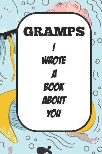 Gramps I Wrote A Book About You