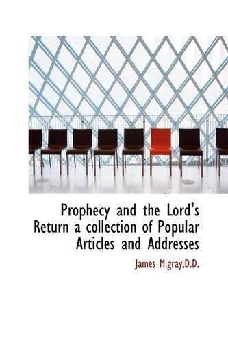 Prophecy and the Lord's Return a Collection of Popular Articles and Addresses