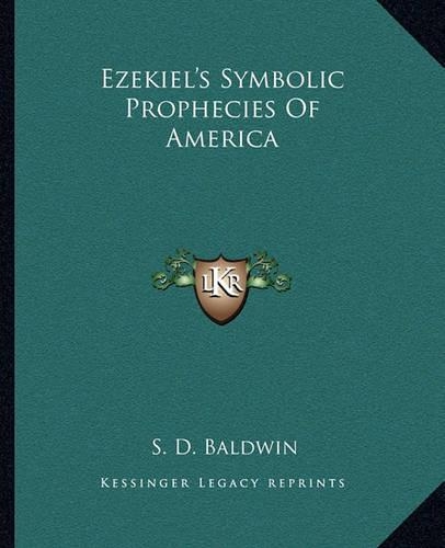 Ezekiel's Symbolic Prophecies Of America