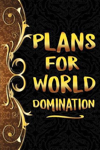 Plans for World Domination