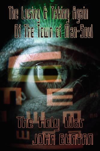 The Losing and Taking Again of the Town of Man-soul (The Holy War Made by Shaddai Upon Diabolus, for the Regaining of the World)