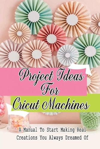 Project Ideas For Cricut Machines