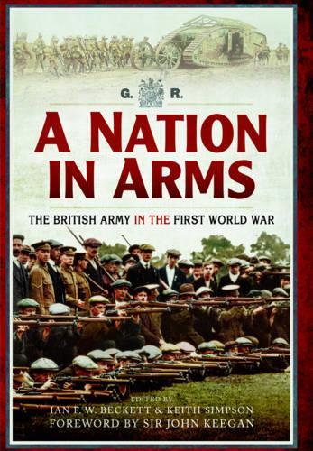 Nation in Arms: The British Army in the First World War