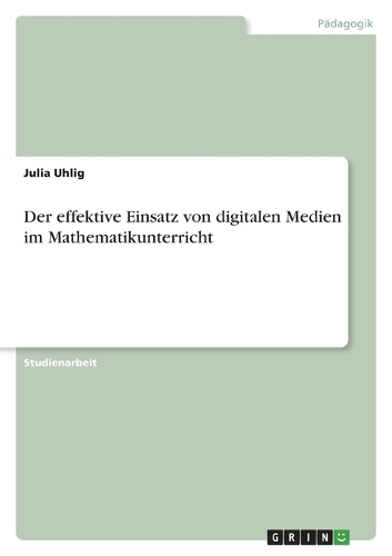 Der effektive Einsatz von digitalen Medien im Mathematikunterricht