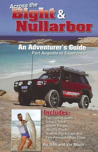 Across the Bight and Nullarbor an Adventurer's Guide