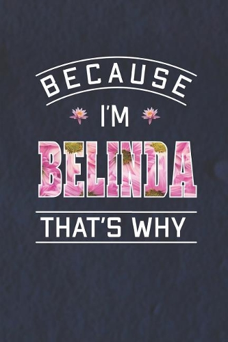 Because I'm Belinda That's Why