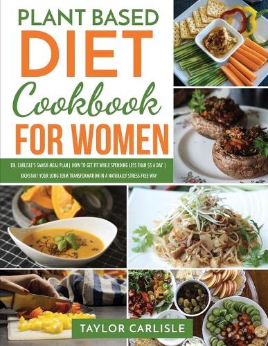 Plant Based Diet Cookbook for Women