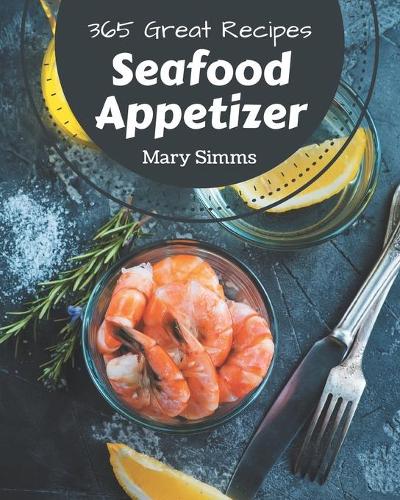 365 Great Seafood Appetizer Recipes