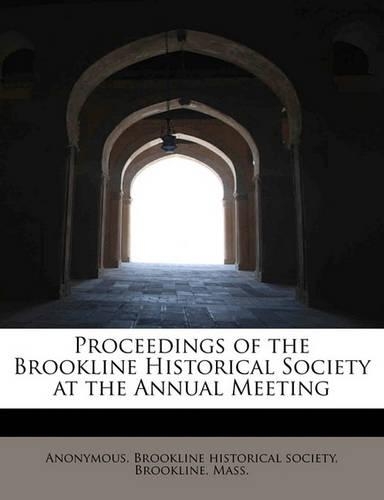 Proceedings of the Brookline Historical Society at the Annual Meeting