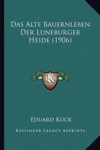 Das Alte Bauernleben Der Luneburger Heide (1906)
