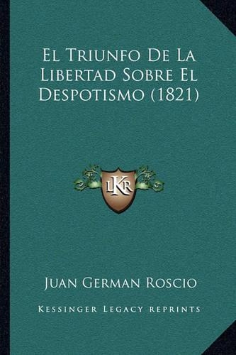 El Triunfo De La Libertad Sobre El Despotismo (1821)