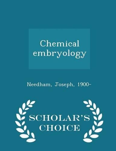 Chemical Embryology - Scholar's Choice Edition