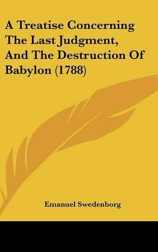A Treatise Concerning the Last Judgment, and the Destruction of Babylon (1788)
