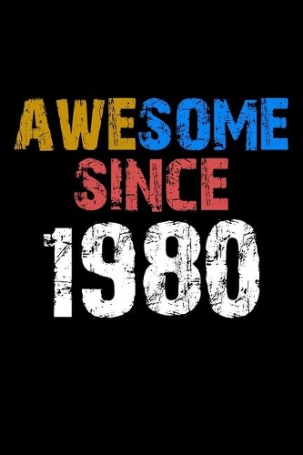 Awesome since 1980 Notebook Birthday Gift