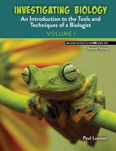 Investigating Biology: An Introduction to the Tools and Techniques of a Biologist: Volume I