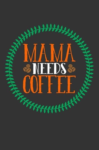 Mama Needs Coffee