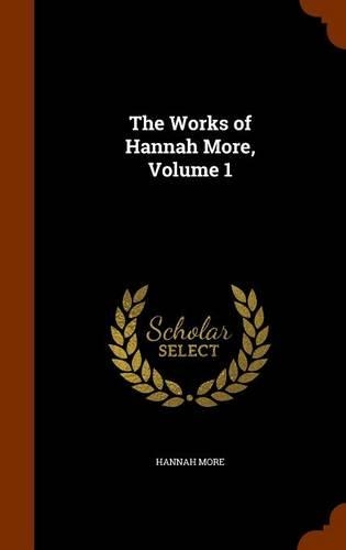 The Works of Hannah More, Volume 1