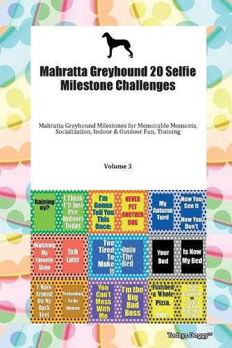 Mahratta Greyhound 20 Selfie Milestone Challenges Mahratta Greyhound Milestones for Memorable Moments, Socialization, Indoor & Outdoor Fun, Training Volume 3