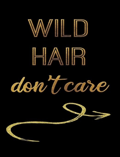 Wild Hair Don't Care