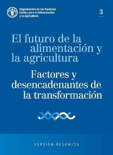 El futuro de la alimentación y la agricultura: factores y desencadenantes de la transformación