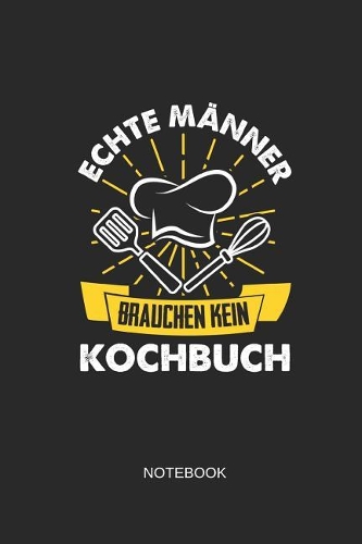 Echte Männer Brauchen Kein Kochbuch Notebook