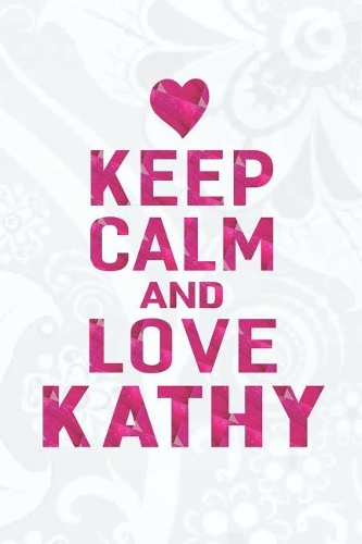 Keep Calm and Love Kathy