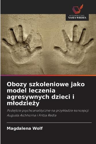 Obozy szkoleniowe jako model leczenia agresywnych dzieci i mlodzieży