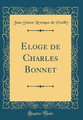 Eloge de Charles Bonnet (Classic Reprint)
