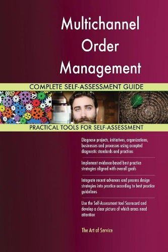 Multichannel Order Management Complete Self-Assessment Guide
