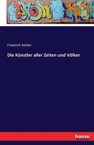 Die Künstler aller Zeiten und Völker