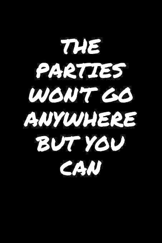 The Parties Won't Go Anywhere But You Can